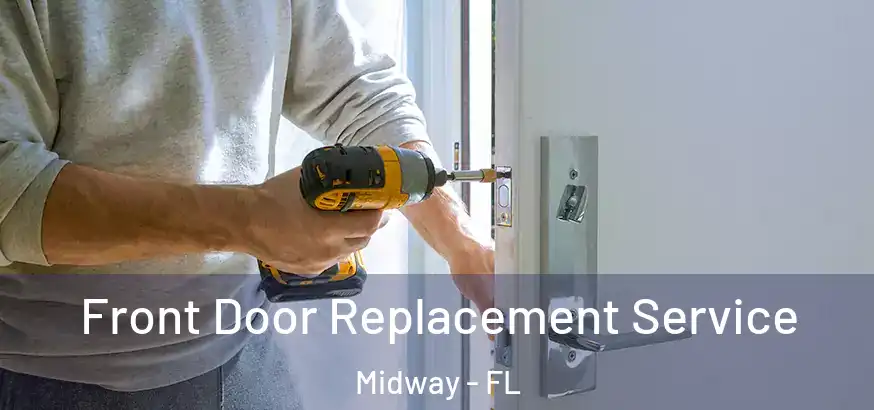  Front Door Replacement Service Midway - FL