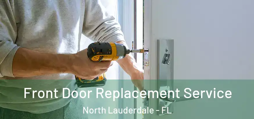  Front Door Replacement Service North Lauderdale - FL