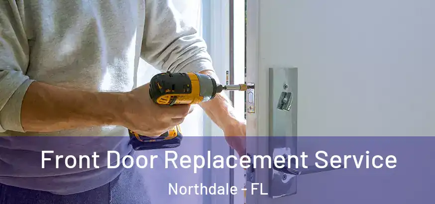 Front Door Replacement Service Northdale - FL