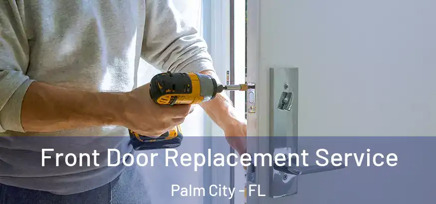  Front Door Replacement Service Palm City - FL