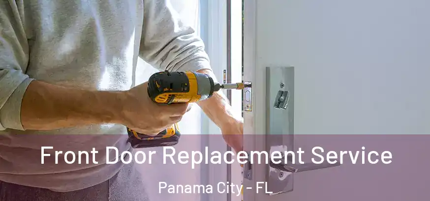  Front Door Replacement Service Panama City - FL