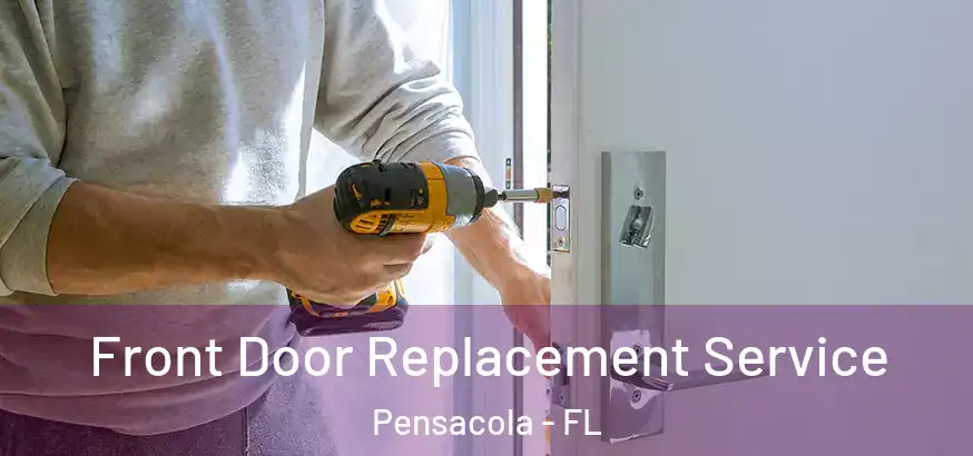  Front Door Replacement Service Pensacola - FL