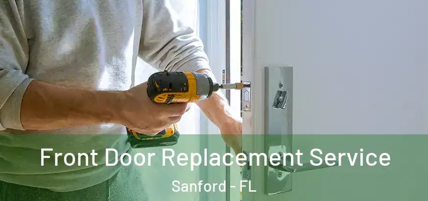  Front Door Replacement Service Sanford - FL