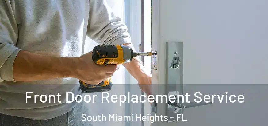  Front Door Replacement Service South Miami Heights - FL