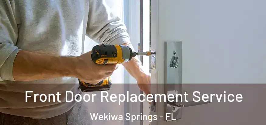  Front Door Replacement Service Wekiwa Springs - FL
