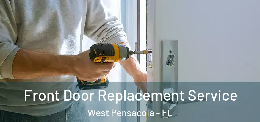  Front Door Replacement Service West Pensacola - FL