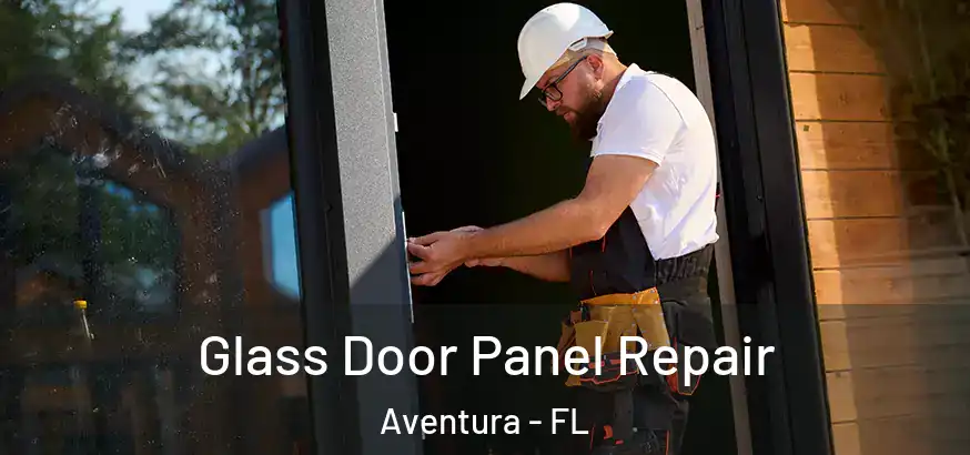  Glass Door Panel Repair Aventura - FL