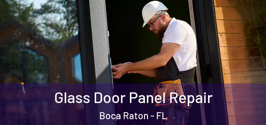 Glass Door Panel Repair Boca Raton - FL