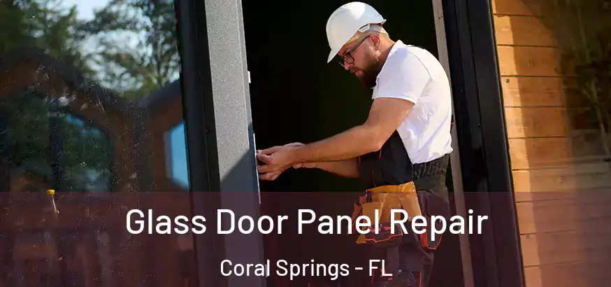  Glass Door Panel Repair Coral Springs - FL