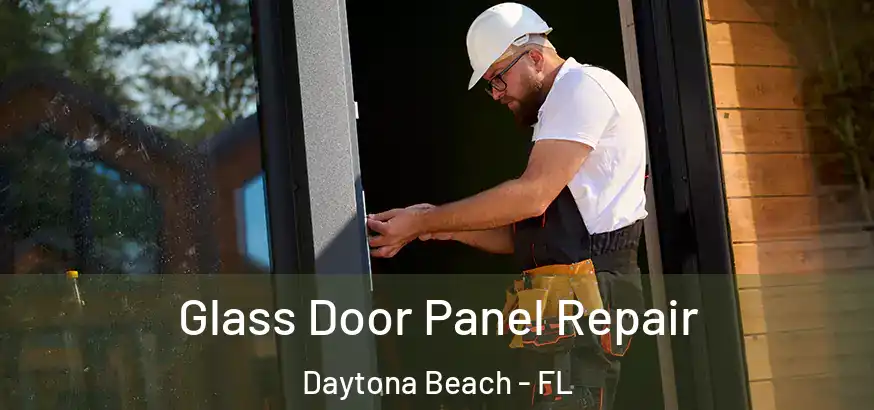  Glass Door Panel Repair Daytona Beach - FL