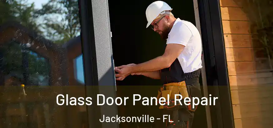  Glass Door Panel Repair Jacksonville - FL