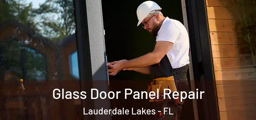 Glass Door Panel Repair Lauderdale Lakes - FL