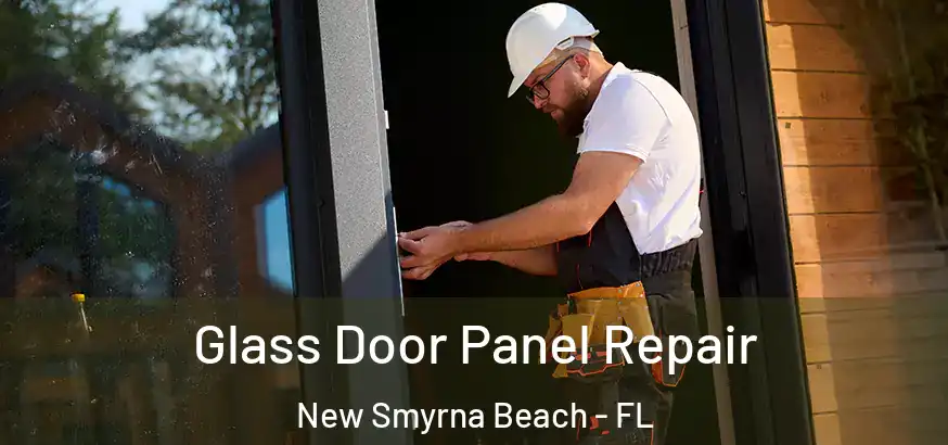  Glass Door Panel Repair New Smyrna Beach - FL