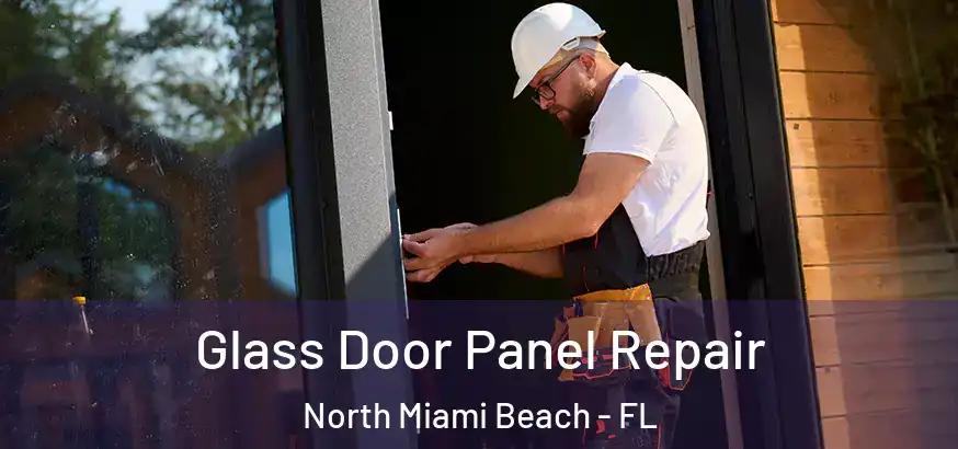 Glass Door Panel Repair North Miami Beach - FL