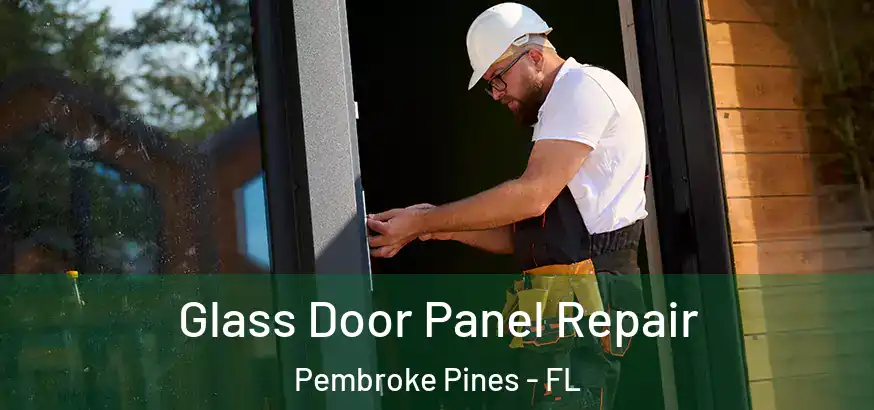 Glass Door Panel Repair Pembroke Pines - FL