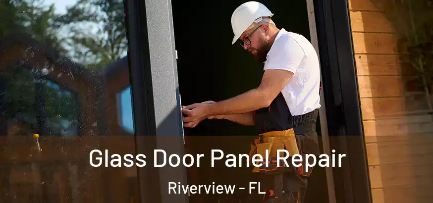 Glass Door Panel Repair Riverview - FL