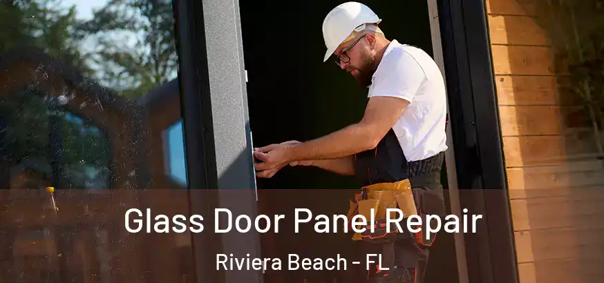  Glass Door Panel Repair Riviera Beach - FL