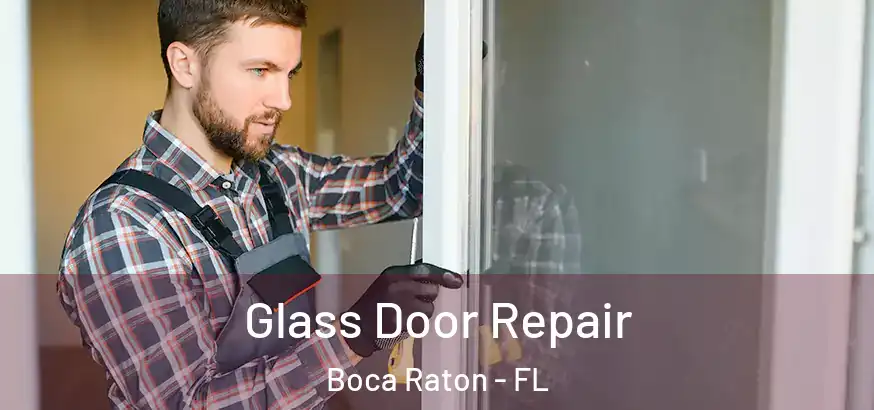  Glass Door Repair Boca Raton - FL