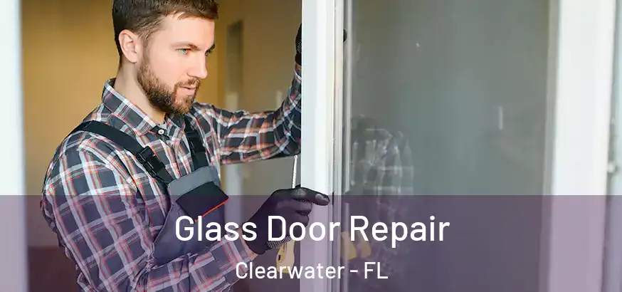  Glass Door Repair Clearwater - FL