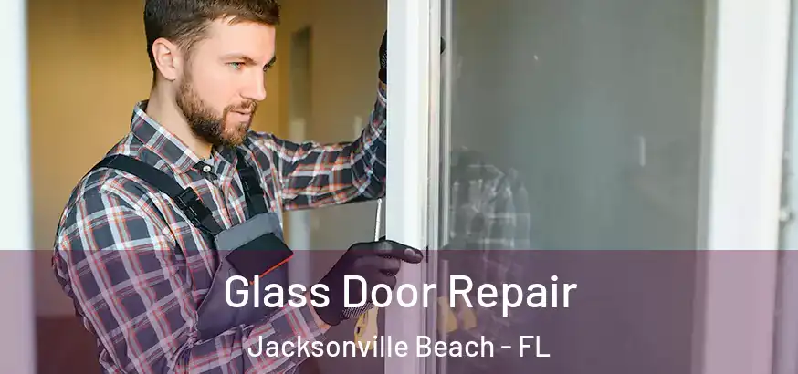  Glass Door Repair Jacksonville Beach - FL