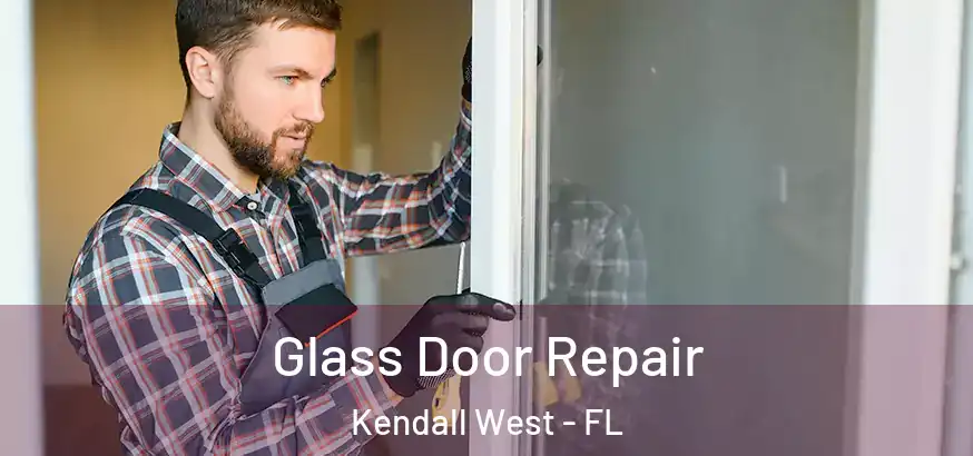Glass Door Repair Kendall West - FL