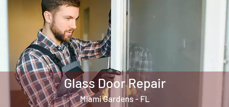 Glass Door Repair Miami Gardens - FL