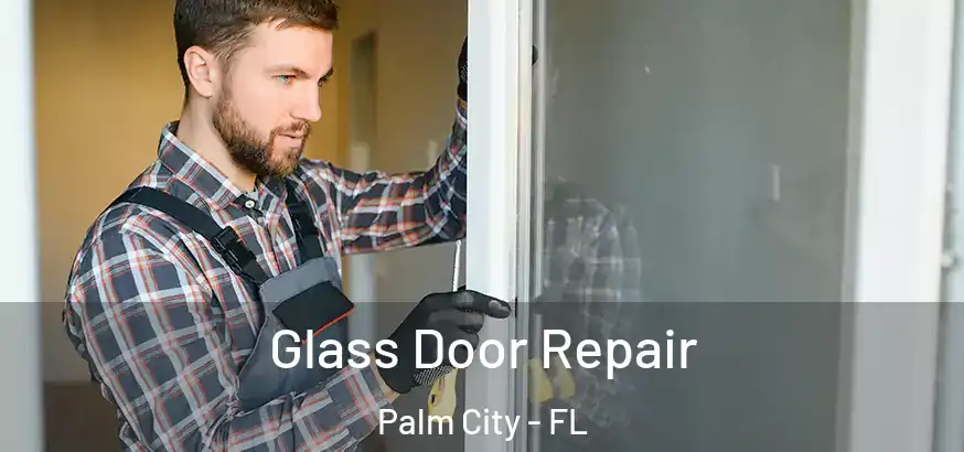 Glass Door Repair Palm City - FL