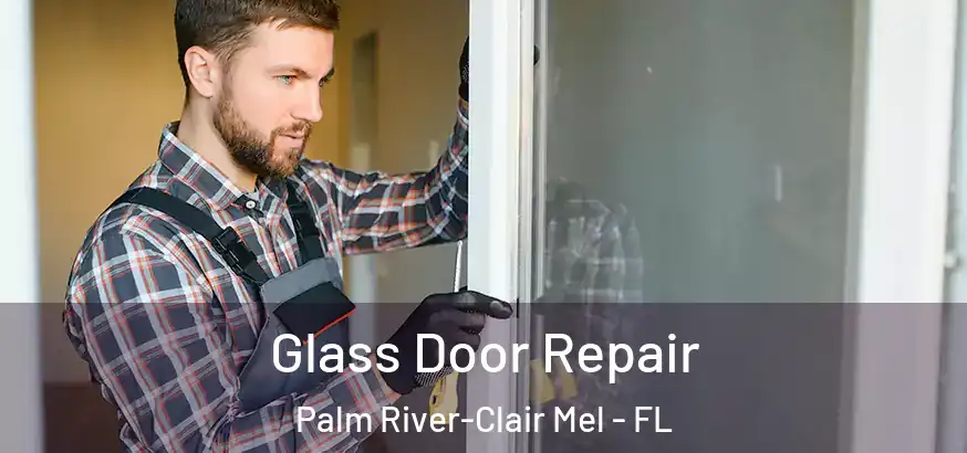  Glass Door Repair Palm River-Clair Mel - FL