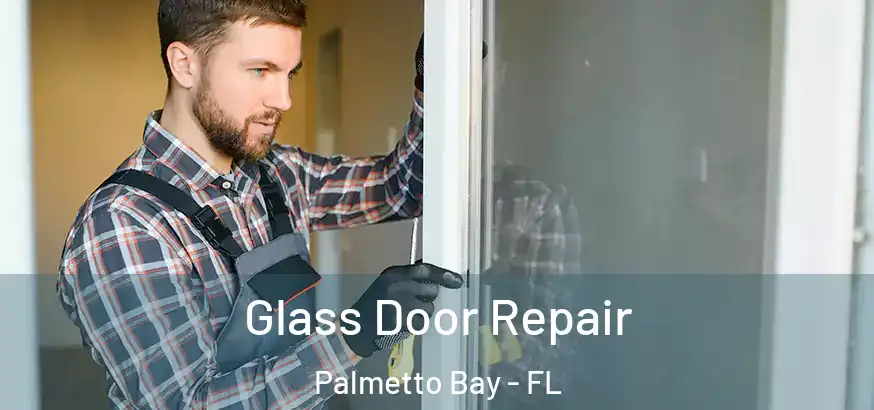  Glass Door Repair Palmetto Bay - FL