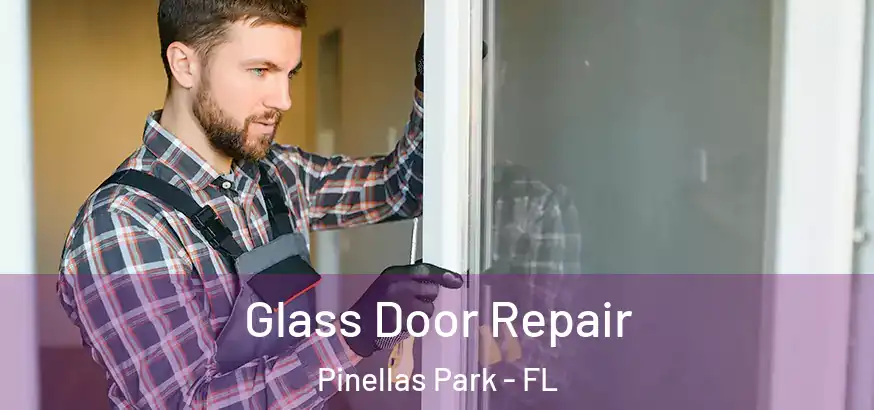 Glass Door Repair Pinellas Park - FL