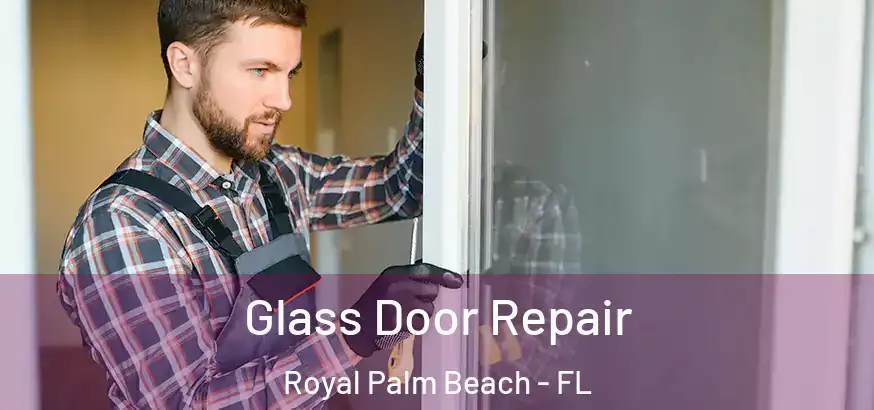  Glass Door Repair Royal Palm Beach - FL