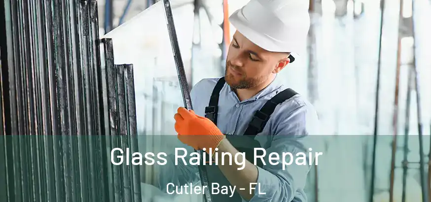 Glass Railing Repair Cutler Bay - FL