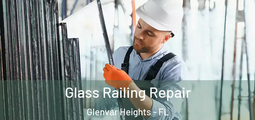  Glass Railing Repair Glenvar Heights - FL