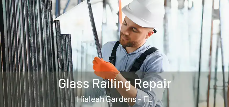  Glass Railing Repair Hialeah Gardens - FL