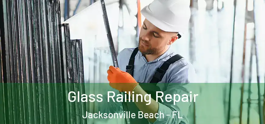  Glass Railing Repair Jacksonville Beach - FL