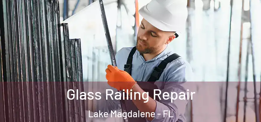  Glass Railing Repair Lake Magdalene - FL
