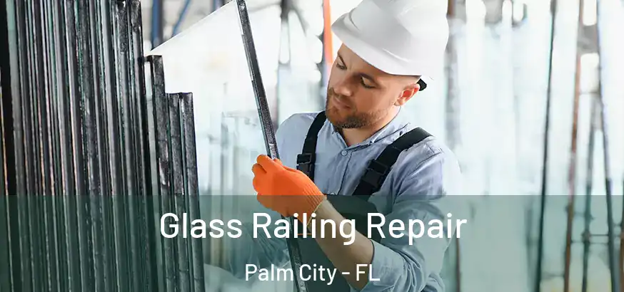  Glass Railing Repair Palm City - FL