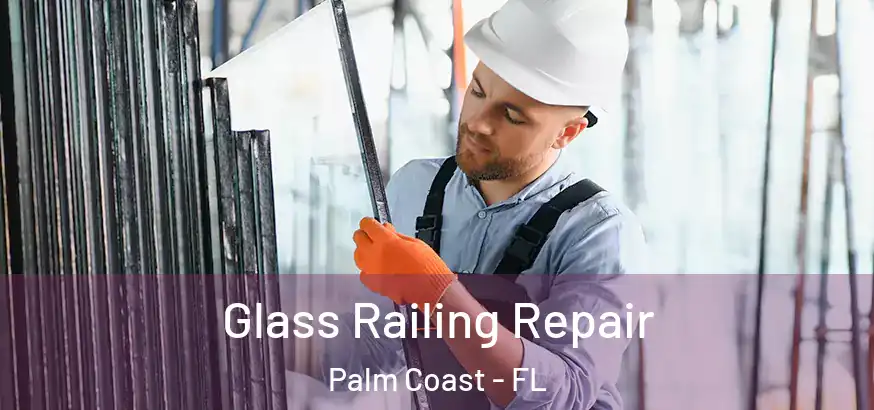  Glass Railing Repair Palm Coast - FL