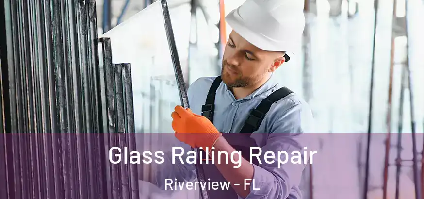 Glass Railing Repair Riverview - FL