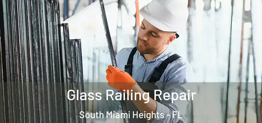 Glass Railing Repair South Miami Heights - FL