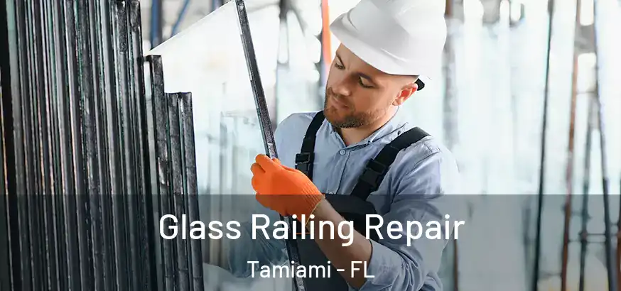 Glass Railing Repair Tamiami - FL