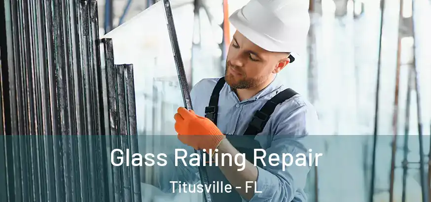  Glass Railing Repair Titusville - FL