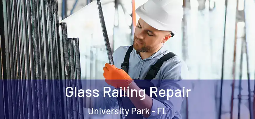  Glass Railing Repair University Park - FL
