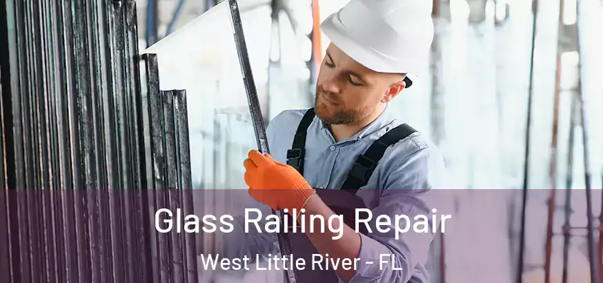 Glass Railing Repair West Little River - FL