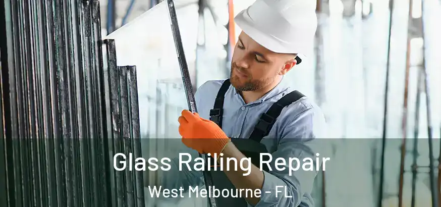Glass Railing Repair West Melbourne - FL