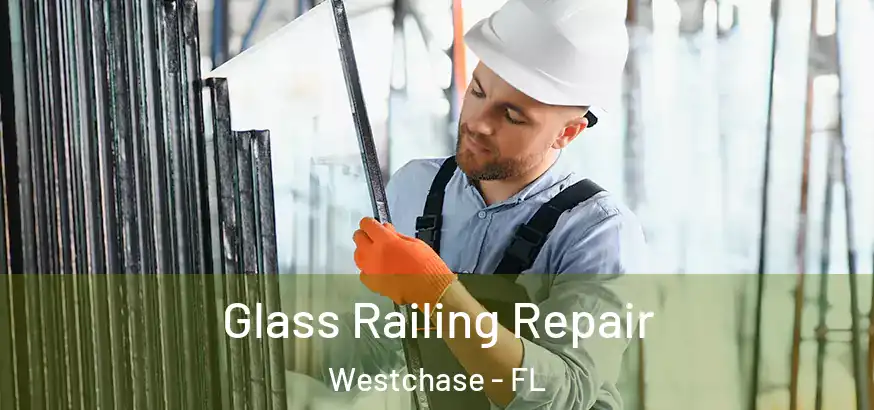  Glass Railing Repair Westchase - FL