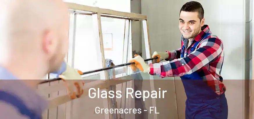  Glass Repair Greenacres - FL