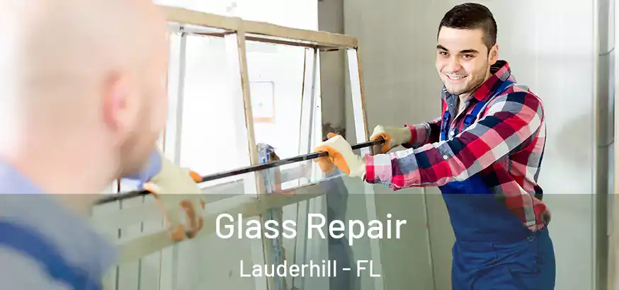 Glass Repair Lauderhill - FL