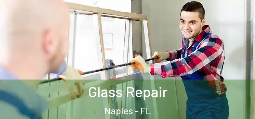  Glass Repair Naples - FL