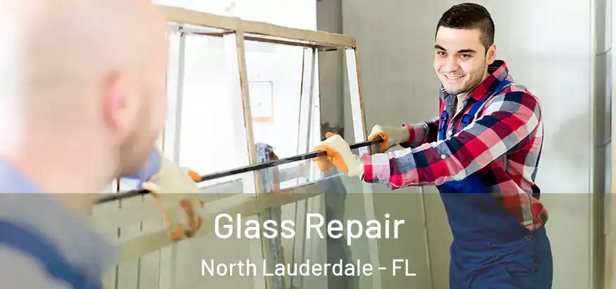  Glass Repair North Lauderdale - FL